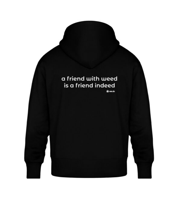 Hoodie, “a friend with weed…”, white back print, relaxed fit - Unisex Oversized Organic Hoodie-16