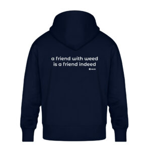 Hoodie, “a friend with weed…”, white back print, relaxed fit - Unisex Oversized Organic Hoodie-6959