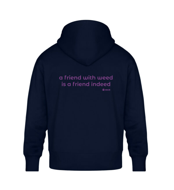 Hoodie, “a friend with weed…”, back print, relaxed fit - Unisex Oversized Organic Hoodie-6959