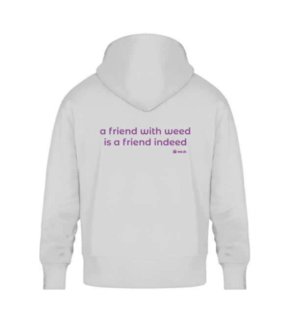 Hoodie, “a friend with weed…”, back print, relaxed fit - Unisex Oversized Organic Hoodie-6961