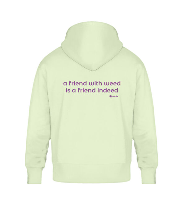 Hoodie, “a friend with weed…”, back print, relaxed fit - Unisex Oversized Organic Hoodie-7105