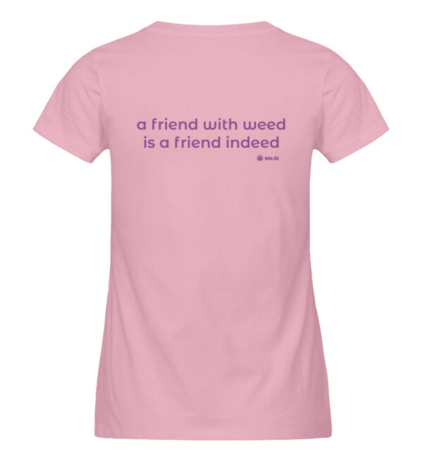 Women-s fitted T-Shirt, "a friend with weed...", back print - Damen Premium Organic Shirt-6883