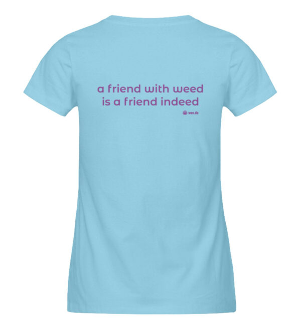 Women-s fitted T-Shirt, "a friend with weed...", back print - Damen Premium Organic Shirt-674