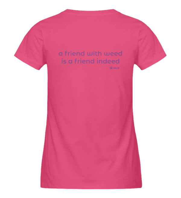 Women-s fitted T-Shirt, "a friend with weed...", back print - Damen Premium Organic Shirt-6866