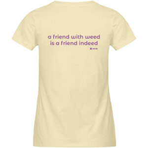 Women-s fitted T-Shirt, "a friend with weed...", back print - Damen Premium Organic Shirt-7052