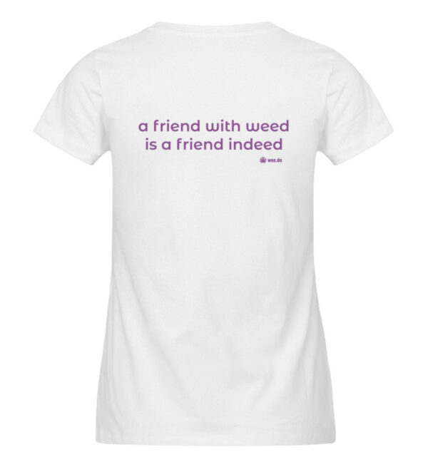 Women-s fitted T-Shirt, "a friend with weed...", back print - Damen Premium Organic Shirt-3