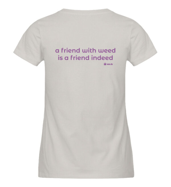 Women-s fitted T-Shirt, "a friend with weed...", back print - Damen Premium Organic Shirt-7085