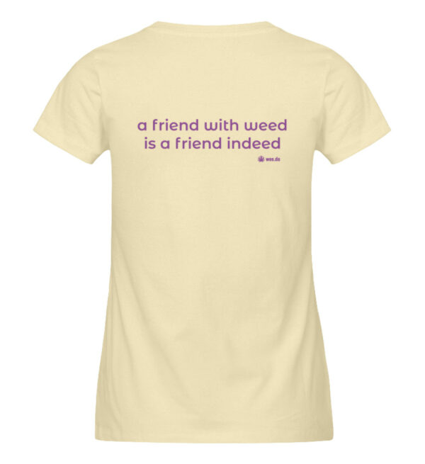 Women-s fitted T-Shirt, "a friend with weed...", back print - Damen Premium Organic Shirt-7052