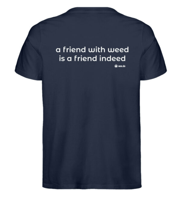 T-Shirt, "a friend with weed...", white back print, unisex, medium fit - Herren Premium Organic Shirt-6959