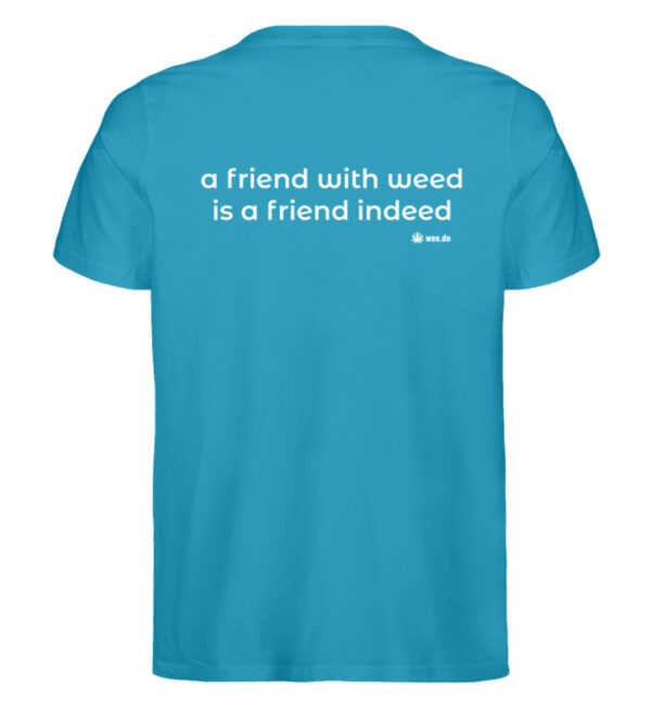 T-Shirt, "a friend with weed...", white back print, unisex, medium fit - Herren Premium Organic Shirt-6877