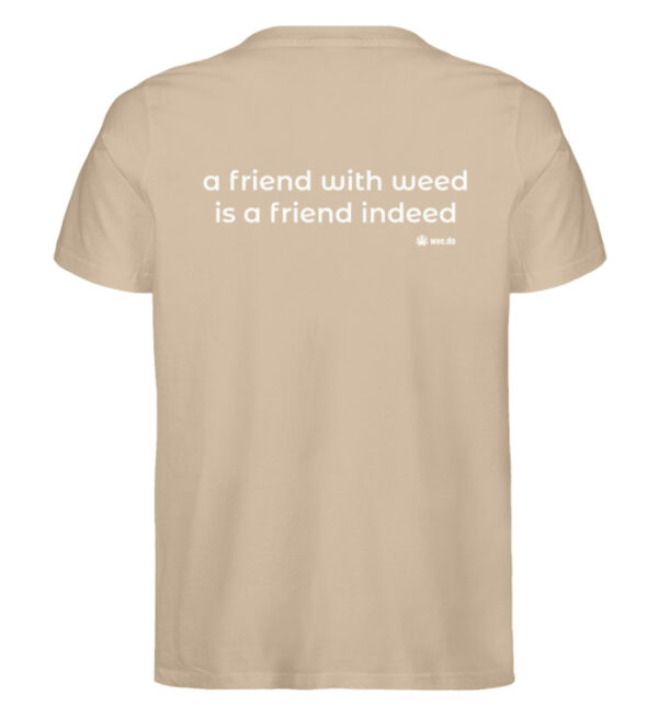 T-Shirt, "a friend with weed...", white back print, unisex, medium fit - Herren Premium Organic Shirt-6886