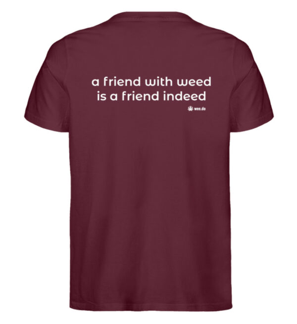 T-Shirt, "a friend with weed...", white back print, unisex, medium fit - Herren Premium Organic Shirt-839