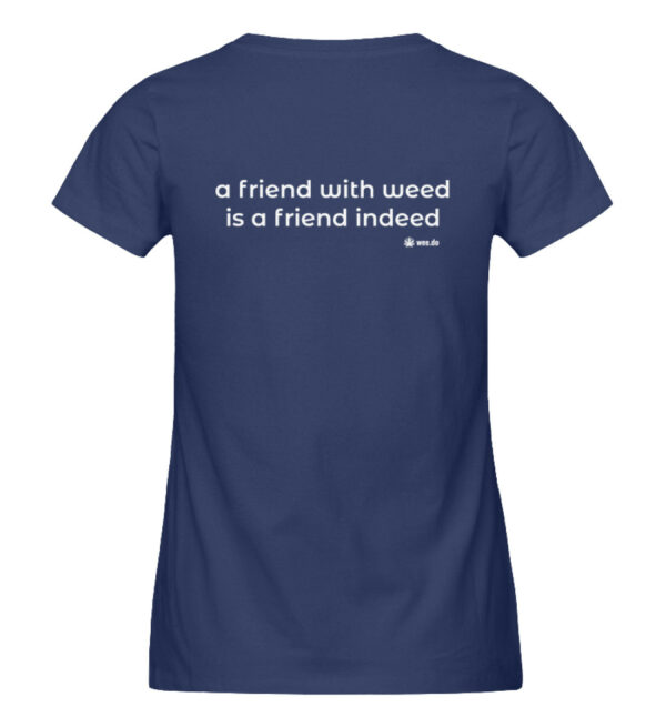 Women-s fitted T-Shirt, "a friend with weed...", white back print - Damen Premium Organic Shirt-6057