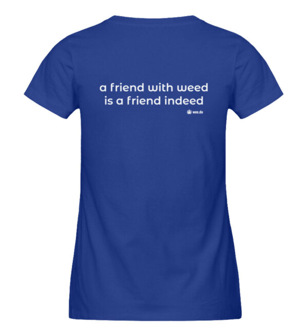 Women-s fitted T-Shirt, "a friend with weed...", white back print - Damen Premium Organic Shirt-668