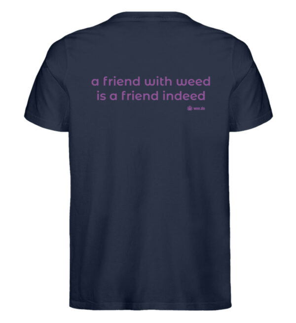 T-Shirt, "a friend with weed...", back print, unisex, medium fit - Herren Premium Organic Shirt-6959