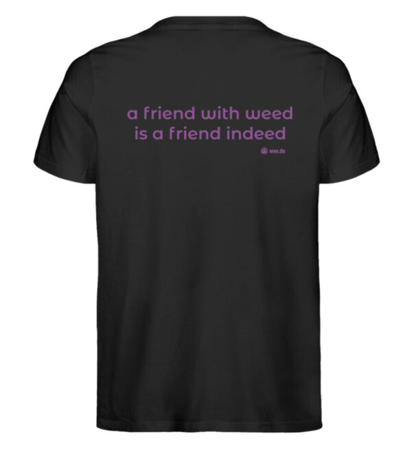 T-Shirt, "a friend with weed...", back print, unisex, medium fit - Herren Premium Organic Shirt-16