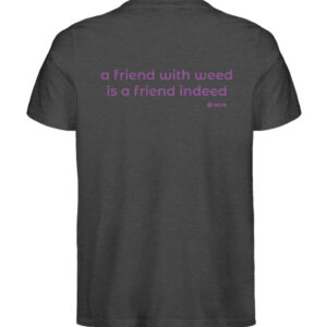 T-Shirt, "a friend with weed...", back print, unisex, medium fit - Herren Premium Organic Shirt-6881