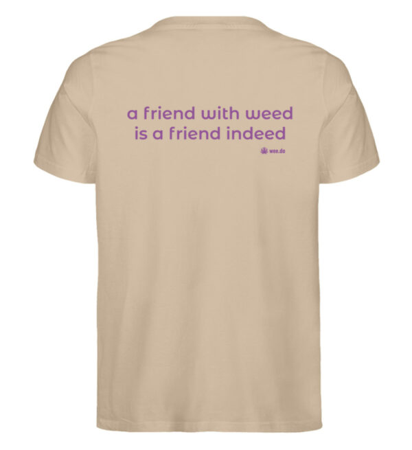 T-Shirt, "a friend with weed...", back print, unisex, medium fit - Herren Premium Organic Shirt-6886