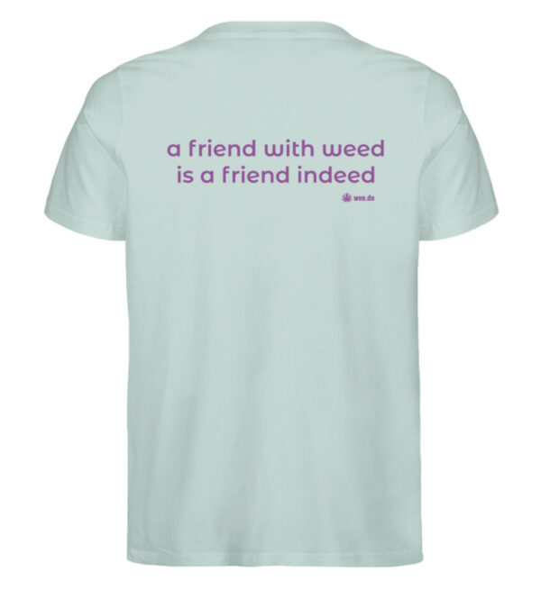 T-Shirt, "a friend with weed...", back print, unisex, medium fit - Herren Premium Organic Shirt-7033